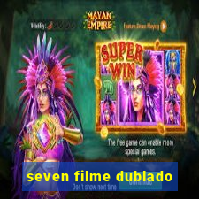 seven filme dublado